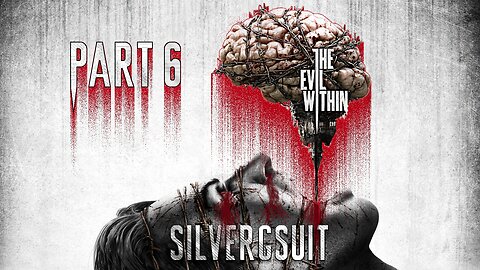 The Evil Within: Part 6 - Gotta Be Close....