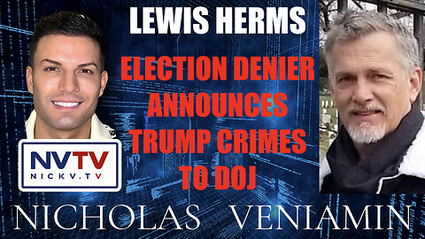 Lewis Herms Discusses Election Denier Announces Trump Crimes to DOJ with Nicholas Veniamin