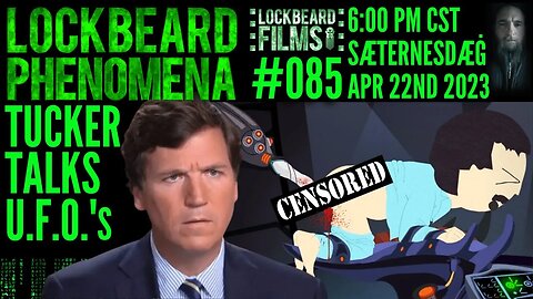 LOCKBEARD PHENOMENA #085. Tucker Talks U.F.O.'s