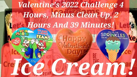 Valentine's 2022 Ice Cream Challenge 4 Hours Non-Stop, Minus Clean Up, 2 Hours And 39 Minutes!