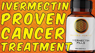 Ivermectin Proven Cancer Treatment - (Science Based)