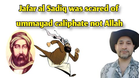 Jafar al Sadiq was scared of ummayad caliphate not Allah