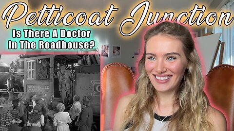 Petticoat Junction Episode 4-Is There A Doctor In The Roundhouse? My First Time Watching!!