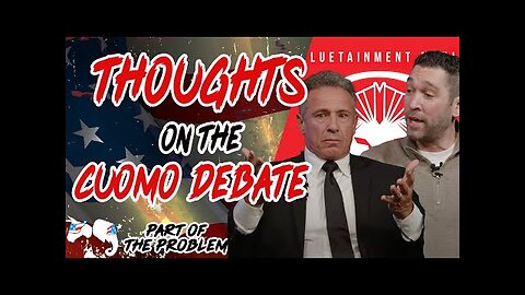Thoughts On The Chris Cuomo Debate - Dave Smith
