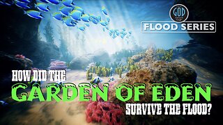 How Did the Garden of Eden Survive the Flood? Flood Series 7E