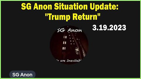 SG ANON: SITUATION UPDATE MARCH 19, 2023: TRUMP'S ARREST - TRUMP NEWS