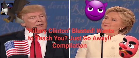 😈 "Hillary Clinton" Blasted! Wants to Teach You? Just Go Away!! Compilation