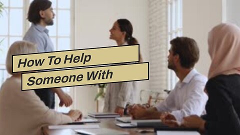 How To Help Someone With Depression - Ways to Support Somebody You Love
