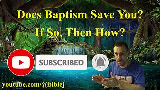 Does Baptism Save You? And How?