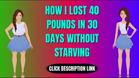 How i lost 40 pounds in 30 days without starving