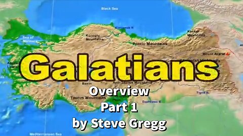 Galatians Overview, Part 1 by Steve Gregg 4.15.2023