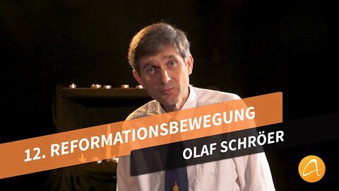 12. Die Reformationsbewegung # Olaf Schröer # Was kann ich glauben