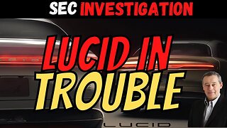 LCID in TROUBLE ⚠️ What This Means for LCID Investors │ $LCID SEC Investigation