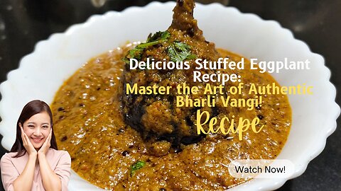 Authentic Bharli Vangi Recipe: Step-by-Step Tutorial for Delicious Stuffed Eggplant