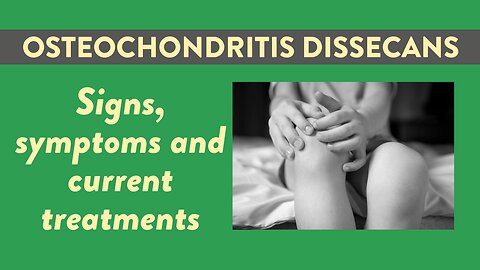 Osteochondritis dissecans (OCD): Signs, symptoms and current treatments