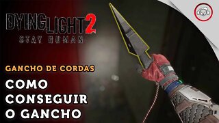 Dying Light 2 Stay Human, Como conseguir o gancho | super dica PT-BR