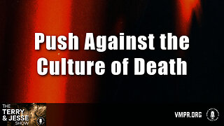 19 Mar 24, The Terry & Jesse Show: Push Against the Culture of Death