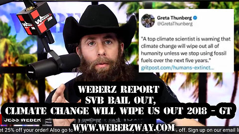 WEBERZ REPORT - BAIL OUT, CLIMATE CHANGE WILL WIPE US OUT 2018 - GT