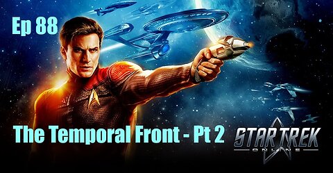 Star Trek Online - Ep 88: The Temporal Front - Pt 2