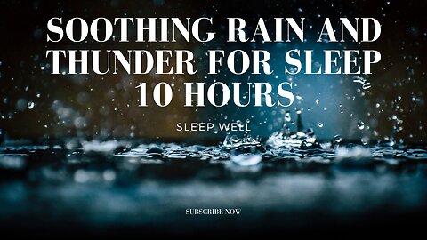 10 Hours of Soothing Rain and Thunder for your Sleep, Relaxation, Meditation, Studying
