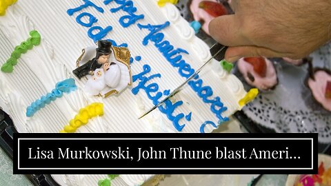 Lisa Murkowski, John Thune blast America First populism…