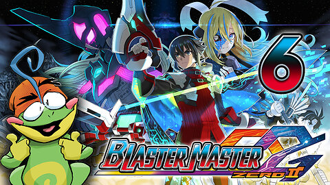 Blaster Master Zero 2 PART 6: Let's Go Get Those Guys