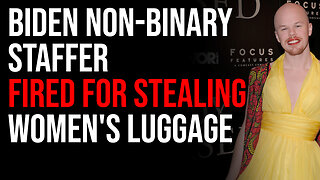 Biden Non-Binary Staffer FIRED For Stealing Women's Luggage, Accused Of Wearing Their Clothes