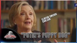 Hillary Clinton Smears Tucker Carlson as Putin's Puppy Dog