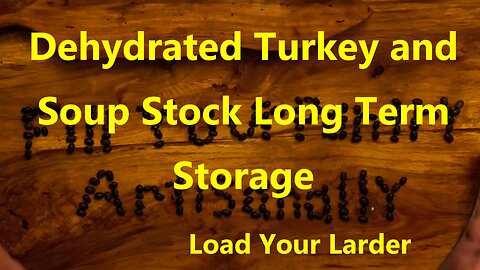 Dehydrated Turkey and Soup Stock Long Term Storage