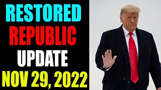 RESTORED REPUBLIC VIA A GCR UPDATE AS OF NOVEMBER 29, 2022 - TRUMP NEWS