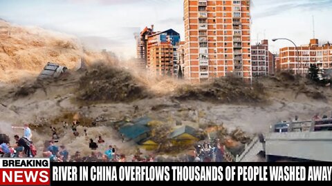 River in China overflows thousands of people washed away | | China Flood Today | 3 gorges dam