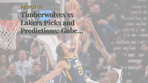 Timberwolves vs Lakers Picks and Predictions: Gobert Getting Over Early Struggles