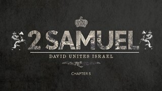 【 David Unites Israel [ 2 Samuel 5 ] 】 Pastor Bruce Mejia