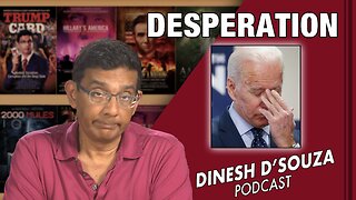 DESPERATION D’Souza Podcast Ep449