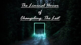 The Liminal Horror of "Changeling: The Lost"