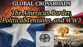 Border Crossings: Decoding the Texas Crisis & WW3