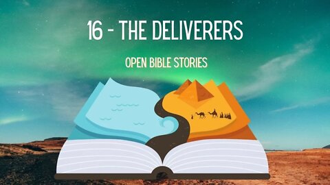 The Deliverers | Story 16 | A Bible Story from the Books of Judges & 1st Samuel