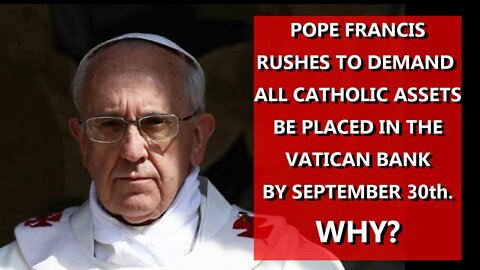 Why Is The Pope Rushing To Move All Assets to The Vatican Bank by Sept. 30?