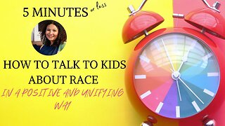 How to Talk to talk to kids about Race (in a positive NOT WOKE WAY)