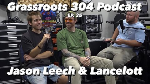 Jason Leech & Lancelott | Grassroots 304 Podcast #35 | EDM Electronic House Bass Music