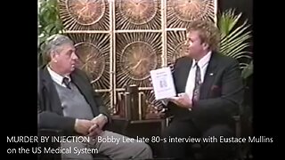 MURDER BY INJECTION - Bobby Lee late 80-s interview with Eustace Mullins on the US Medical System