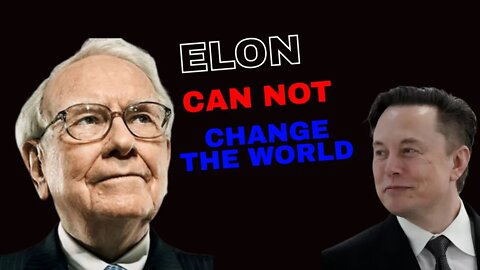 ELON MUSK CAN NOT CHANGE THE WORLD