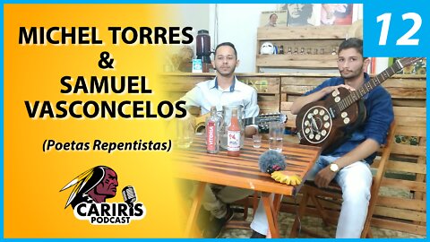 Michel Torres & Samuel Vasconcelos Poetas Repentistas - Cariris PodCast (12)