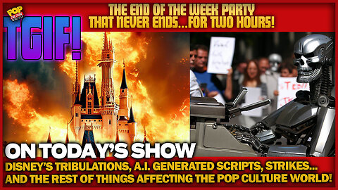 TGIF | Disney's Tribulations, A.I. Generated Scripts, Hollywood Strikes and more!