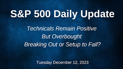 S&P 500 Daily Market Update for Tuesday December 12, 2023