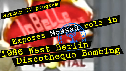 FRONTAL: German TV program exposes Mossad link in the 1986 West Berlin La Belle Discotheque Bombing