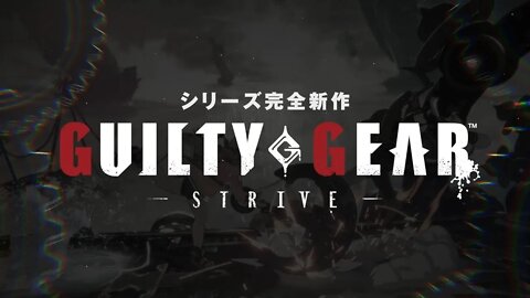 GUILTY GEAR -STRIVE- Game Modes Trailer 『ギルティ・ギア』-ストライブ- 製品トレーラー 「길티기어 -스트라이브-」 제품 트레일러