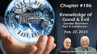 Knowledge of Good and Evil: Part 5 - For better or for Worse? | Inside The Faith Loop