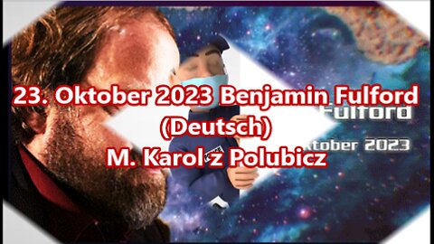 23. Oktober 2023 Benjamin Fulford (Deutsch)