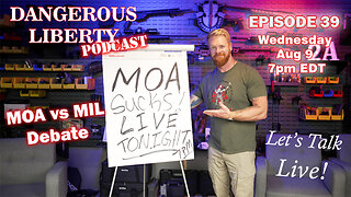 Dangerous Liberty Ep39 - MIL vs MOA Debate